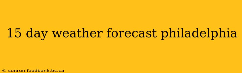 15 day weather forecast philadelphia