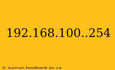 192.168.100..254