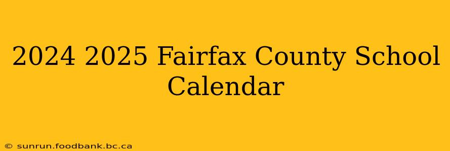 2024 2025 Fairfax County School Calendar