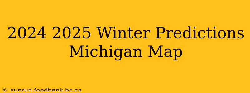 2024 2025 Winter Predictions Michigan Map