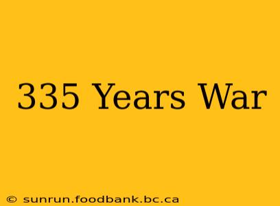 335 Years War
