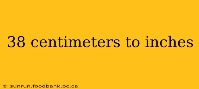38 centimeters to inches
