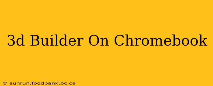 3d Builder On Chromebook