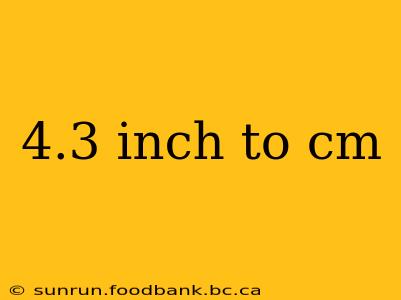 4.3 inch to cm