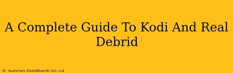 A Complete Guide To Kodi And Real Debrid