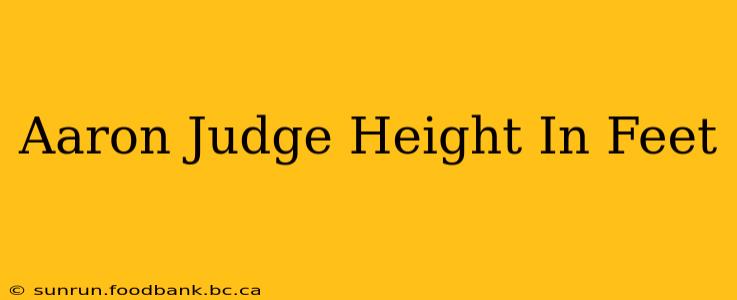 Aaron Judge Height In Feet