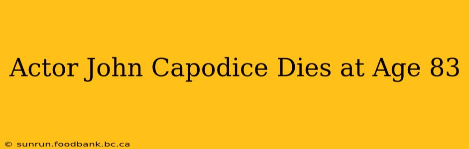 Actor John Capodice Dies at Age 83