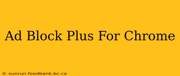 Ad Block Plus For Chrome