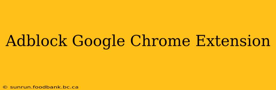 Adblock Google Chrome Extension