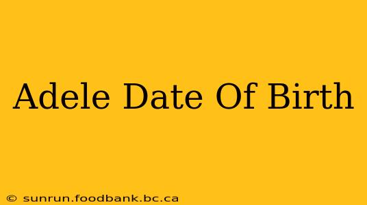 Adele Date Of Birth