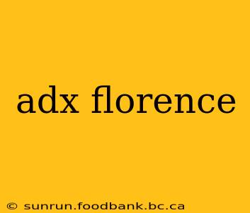 adx florence