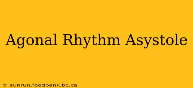 Agonal Rhythm Asystole