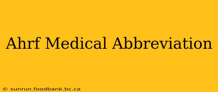 Ahrf Medical Abbreviation