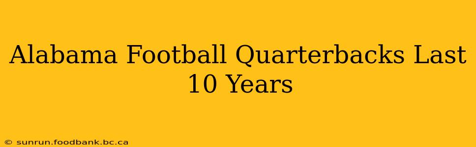 Alabama Football Quarterbacks Last 10 Years