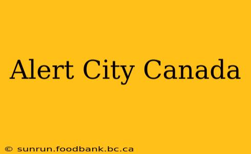 Alert City Canada