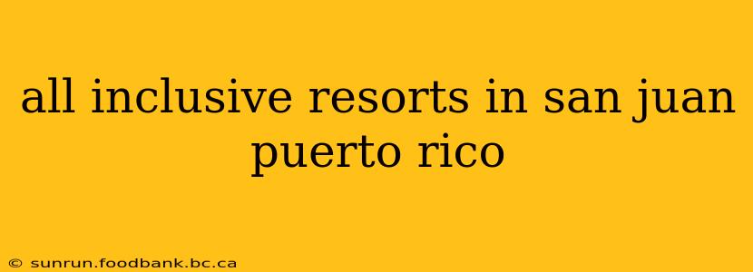 all inclusive resorts in san juan puerto rico