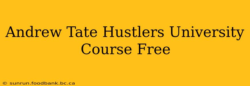 Andrew Tate Hustlers University Course Free