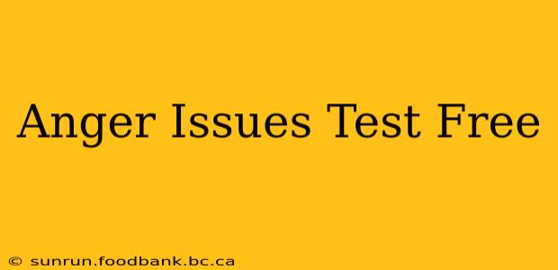 Anger Issues Test Free