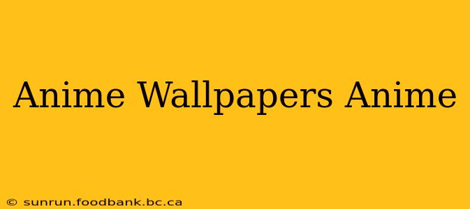 Anime Wallpapers Anime