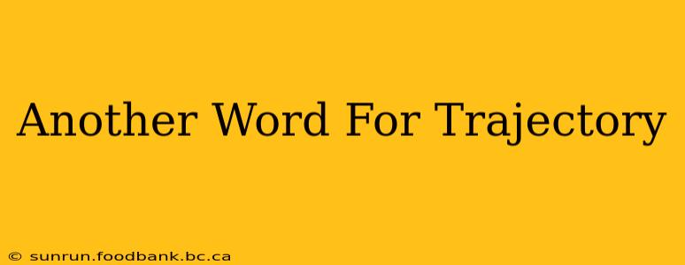 Another Word For Trajectory
