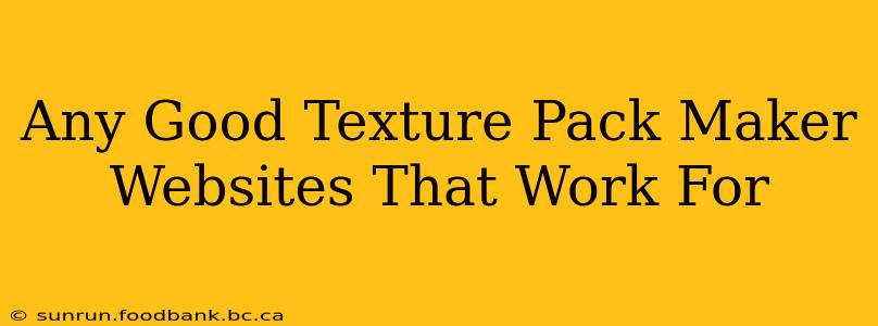 Any Good Texture Pack Maker Websites That Work For