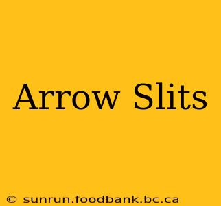 Arrow Slits