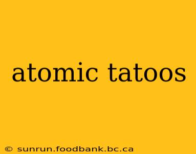 atomic tatoos