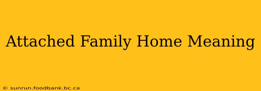 Attached Family Home Meaning