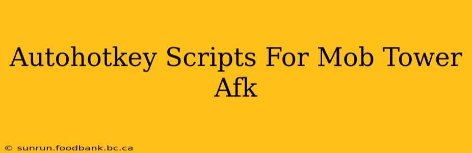 Autohotkey Scripts For Mob Tower Afk