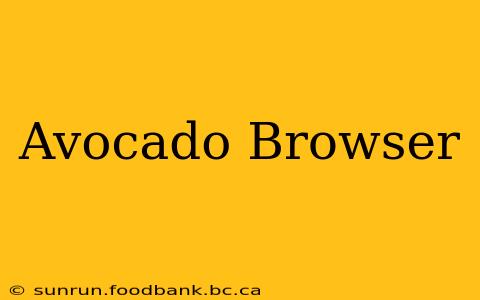 Avocado Browser