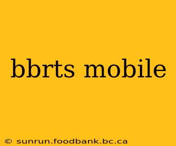 bbrts mobile