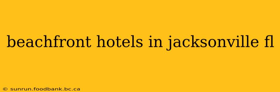 beachfront hotels in jacksonville fl