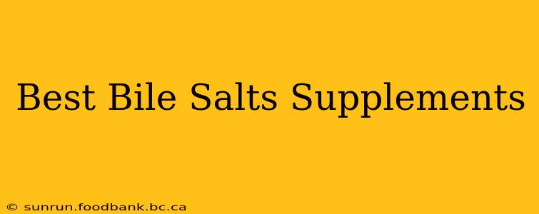 Best Bile Salts Supplements