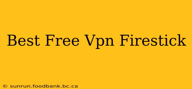 Best Free Vpn Firestick