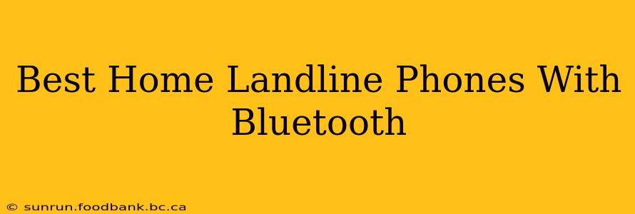 Best Home Landline Phones With Bluetooth