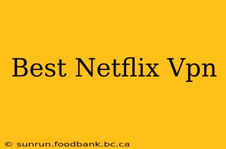 Best Netflix Vpn