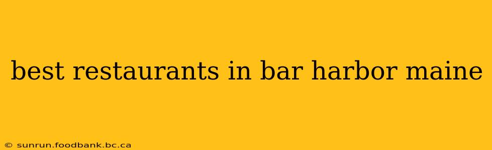 best restaurants in bar harbor maine