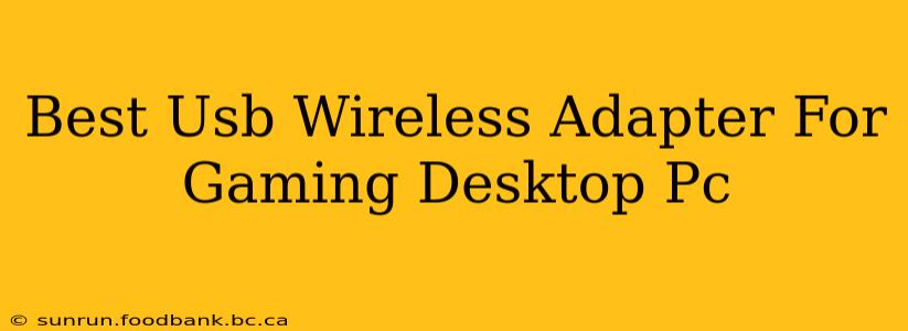Best Usb Wireless Adapter For Gaming Desktop Pc