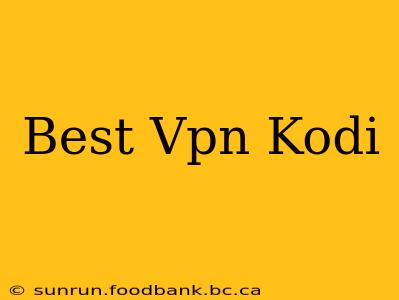Best Vpn Kodi
