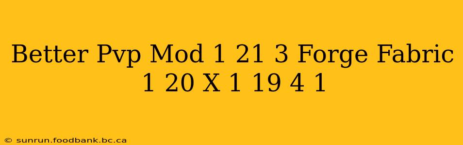 Better Pvp Mod 1 21 3 Forge Fabric 1 20 X 1 19 4 1