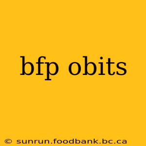 bfp obits
