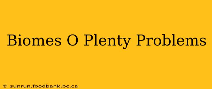 Biomes O Plenty Problems