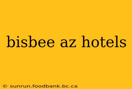 bisbee az hotels