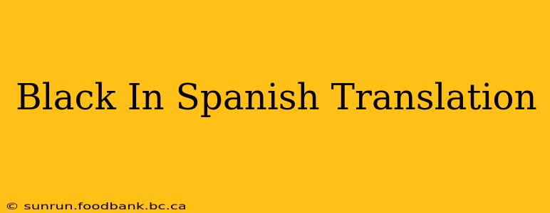 Black In Spanish Translation