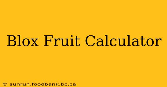 Blox Fruit Calculator