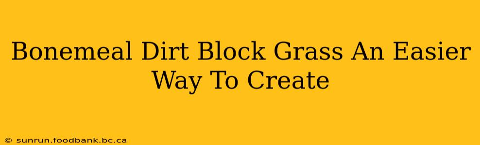 Bonemeal Dirt Block Grass An Easier Way To Create