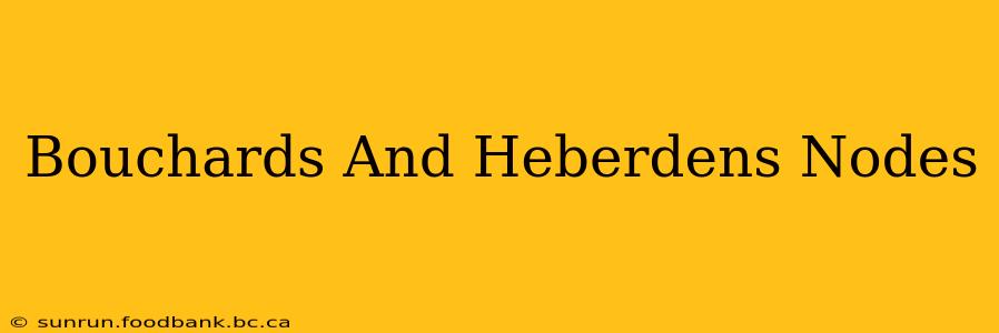 Bouchards And Heberdens Nodes