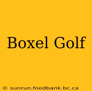 Boxel Golf
