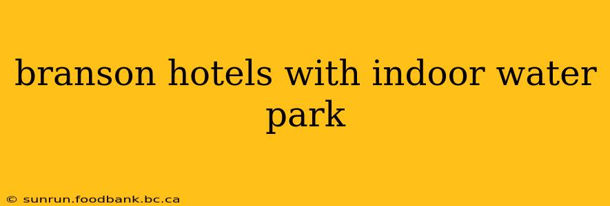 branson hotels with indoor water park
