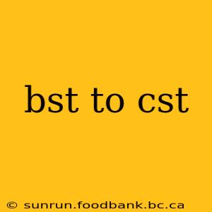 bst to cst